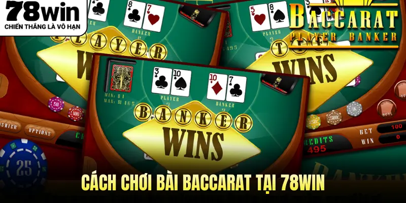 Cách chơi bài Baccarat tại 78WIN