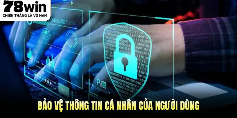 Bảo vệ thông tin cá nhân của người dùng